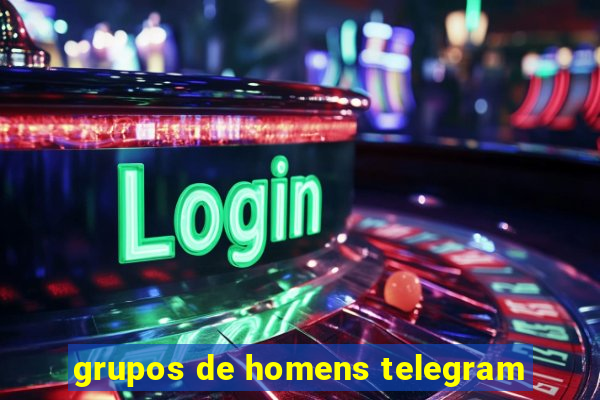 grupos de homens telegram